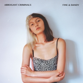 Arrogant Criminals, notre coup de coeur rock avec l'album Fine and Dandy
