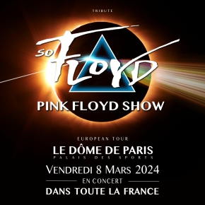 So Floyd à voir le 08/03/2024 au Dôme de Paris et en tournée avec son Pink Floyd Tribute Tour