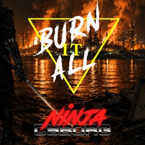 NinjA Cyborg présente Burn It All, un clip explosif entre électro rétro et punk rock
